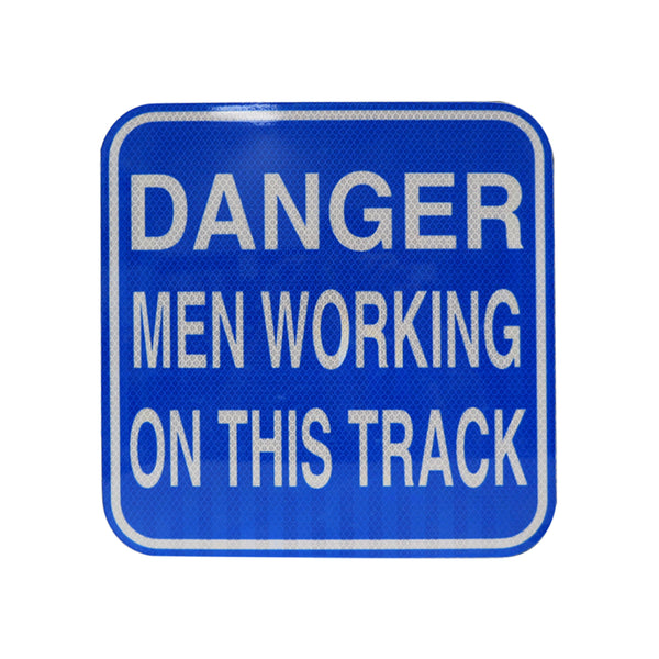 12x12 Blue Sign, Danger, Men Working On This Track, HIP reflective