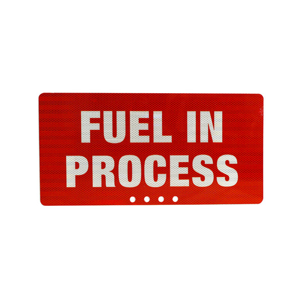 19 5/8x9 3/4 Red Sign Fuel in Process HIP reflective, double sided alum .080