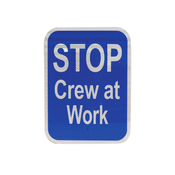 9x12 Blue Stop Crew At Work Sign, HIP reflective